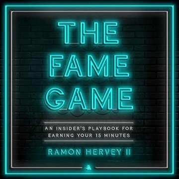 The Fame Game An Insider's Playbook for Earning Your 15 Minutes [Audiobook]