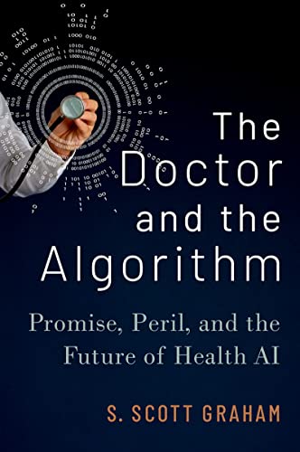 The Doctor and the Algorithm Promise, Peril, and the Future of Health AI (True PDF, EPUB)