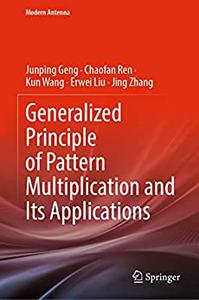 Generalized Principle of Pattern Multiplication and Its Applications (Modern Antenna)