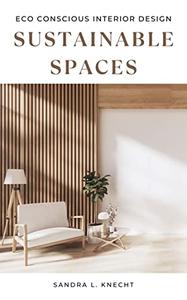 Sustainable Spaces Eco Conscious Interior Design