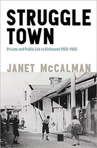 Struggletown  Public and Private Life in Richmond 1900-1965