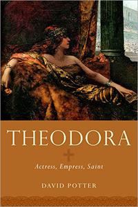 Theodora Actress, Empress, Saint