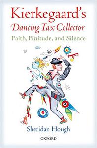 Kierkegaard's Dancing Tax Collector Faith, Finitude, and Silence