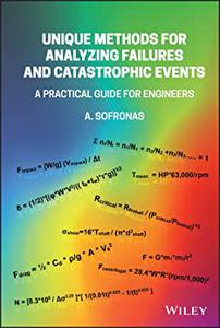 Unique Methods for Analyzing Failures and Catastrophic Events A Practical Guide for Engineers