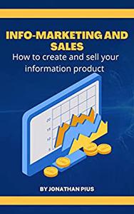 Information marketing and sales How to create and sell your information product