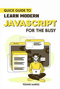 Quick Guide To Learn Modern Javascript For The Busy