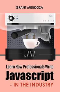 Learn How Professionals Write JavaScript In The Industry