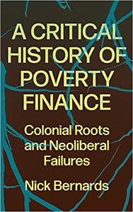 A Critical History of Poverty Finance Colonial Roots and Neoliberal Failures