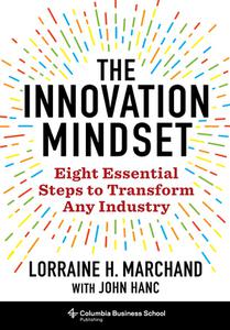 The Innovation Mindset Eight Essential Steps to Transform Any Industry