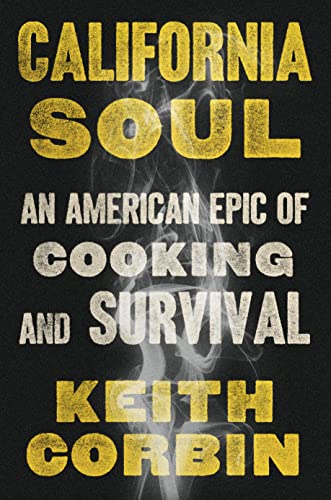 California Soul An American Epic of Cooking and Survival