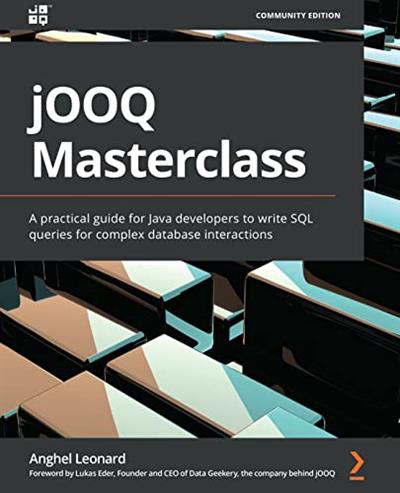 jOOQ Masterclass A practical guide for Java developers to write SQL queries for complex database interactions
