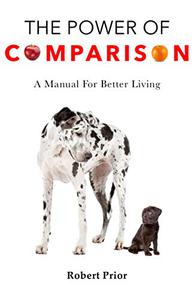The Power of Comparison A manual for better living