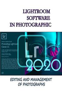 Lightroom Software In Photographic Editing And Management Of Photographs