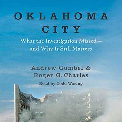 Oklahoma City What the Investigation Missed - and Why It Still Matters (Audiobook)