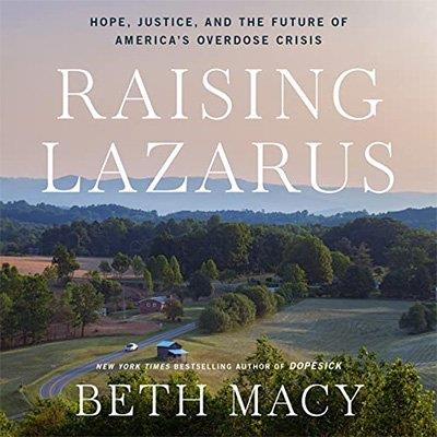 Raising Lazarus Hope, Justice, and the Future of America's Overdose Crisis (Audiobook)