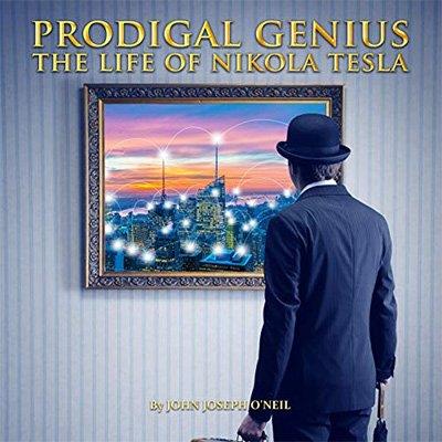 Prodigal Genius The Life of Nikola Tesla (Audiobook)