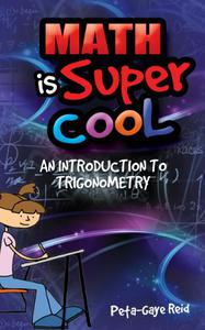 Math Is Super Cool- An Introduction To Trigonometry