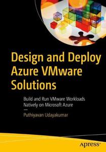 Design and Deploy Azure VMware Solutions Build and Run VMware Workloads Natively on Microsoft Azure