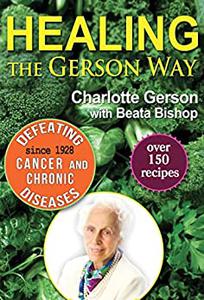Healing The Gerson Way Defeating Cancer and Other Chronic Diseases