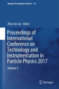 Proceedings of International Conference on Technology and Instrumentation in Particle Physics 2017 Volume 2 