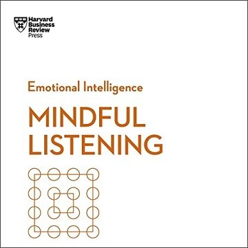 Mindful Listening HBR Emotional Intelligence Series [Audiobook]