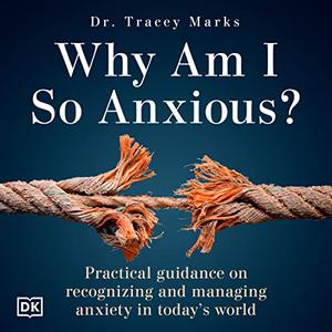 Why Am I So Anxious Powerful Tools for Recognizing Anxiety and Restoring Your Peace [Audiobook]