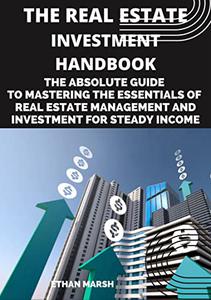 THE REAL ESTATE INVESTMENT HANDBOOK