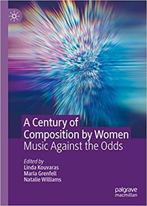 A Century of Composition by Women Music Against the Odds