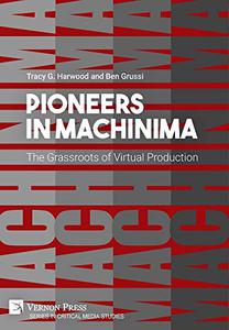 Pioneers in Machinima The Grassroots of Virtual Production