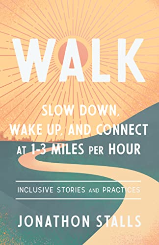 WALK Slow Down, Wake Up, and Connect at 1-3 Miles per Hour