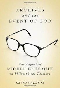 Archives and the Event of God The Impact of Michel Foucault on Philosophical Theology