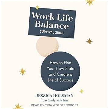 Work Life Balance Survival Guide How to Find Your Flowstate and Create a Life of Success [Audiobook]