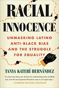 Racial Innocence Unmasking Latino Anti-Black Bias and the Struggle for Equality