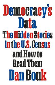 Democracy's Data The Hidden Stories in the U.S. Census and How to Read Them