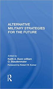 Alternative Military Strategies For The Future Thinking about Strategy A Practitioner's Perspective
