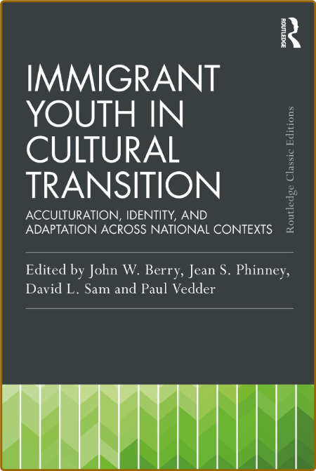 Immigrant Youth in Cultural Transition Acculturation, Identity, and Adaptation Ac...