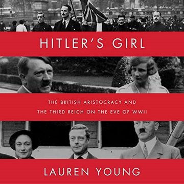 Hitler's Girl The British Aristocracy and the Third Reich on the Eve of WWII [Audiobook]