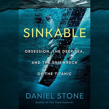 Sinkable Obsession, the Deep Sea, and the Shipwreck of the Titanic [Audiobook]