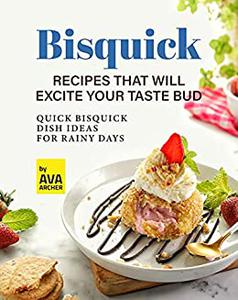 Bisquick Recipes That Will Excite Your Taste Bud Quick Bisquick Dish Ideas for Rainy Days
