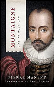 Montaigne Life without Law