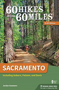 60 Hikes Within 60 Miles Sacramento Including Auburn, Folsom, and Davis