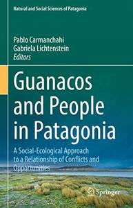 Guanacos and People in Patagonia A Social-Ecological Approach to a Relationship of Conflicts and Opportunities