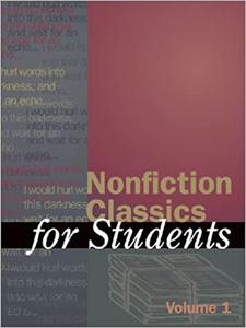 Nonfiction Classics for Students Presenting Analysis, Context, and Criticism on Nonfiction Works Volume 1 - 4