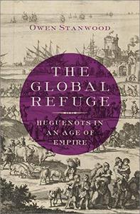 The Global Refuge Huguenots in an Age of Empire
