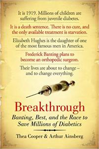 Breakthrough Banting, Best, And The Race To Save Millions Of Diabetics