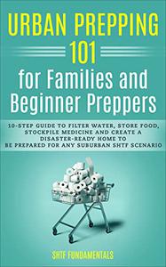 Urban Prepping 101 for Families and Beginner Preppers
