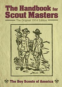 The Handbook for Scout Masters The Original 1914 Edition 