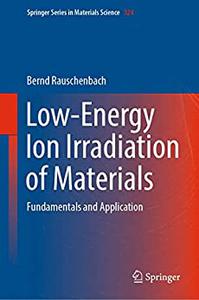 Low-Energy Ion Irradiation of Materials Fundamentals and Application