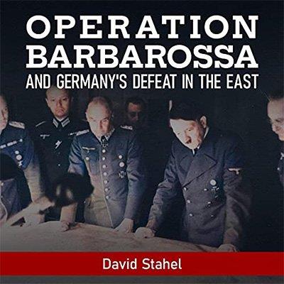 Operation Barbarossa and Germany's Defeat in the East (Audiobook)
