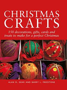 Christmas Crafts 150 decorations, gifts, cards and treats to make for a perfect Christmas